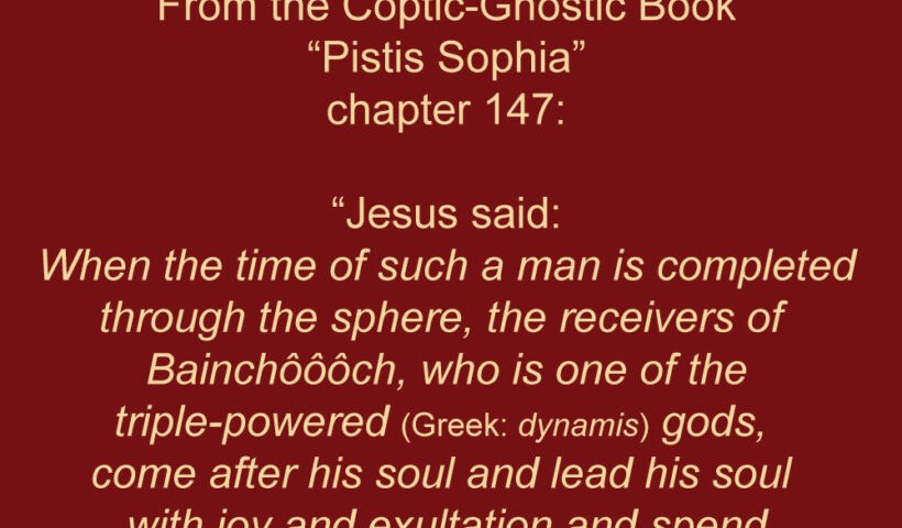 From the Coptic-Gnostic Book “Pistis Sophia”, chapter 147: