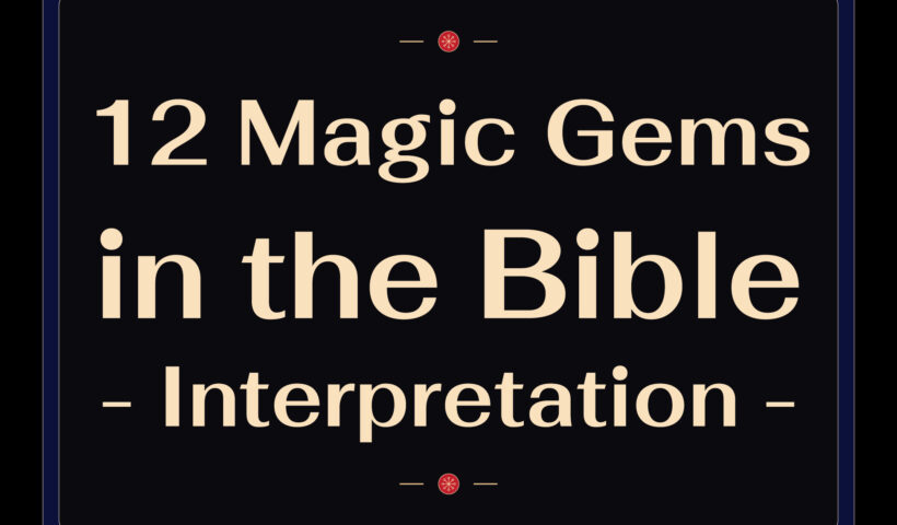 The Archaeology of Ancient Magic - The 12 Magic Gems in the Bible and Their Ancient Interpretation